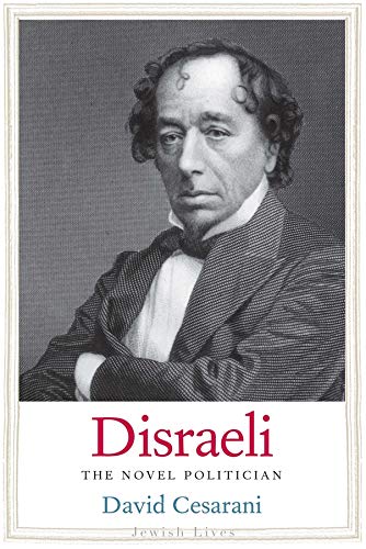 Disraeli: The Novel Politician (Jewish Lives)