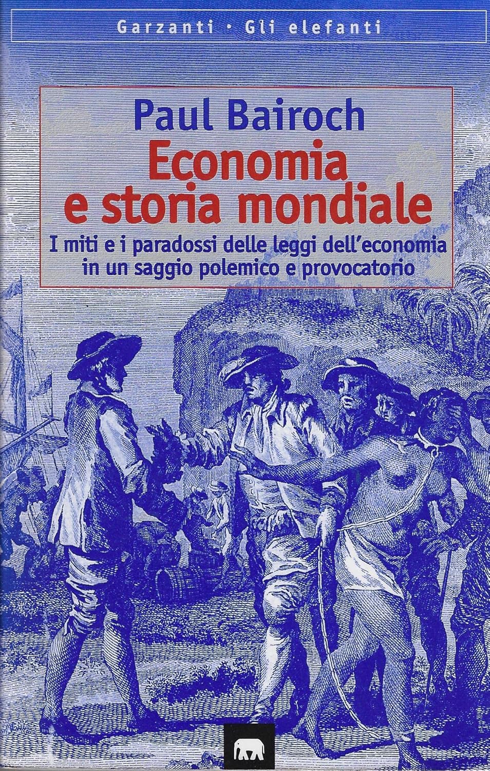 Economia e storia mondiale. I miti e i paradossi delle …