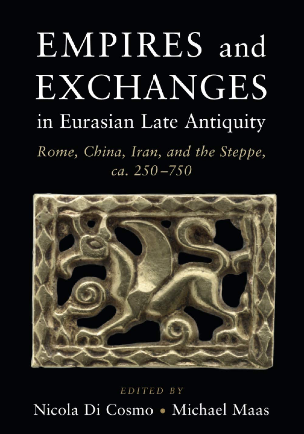 Empires and Exchanges in Eurasian Late Antiquity: Rome, China, Iran, …