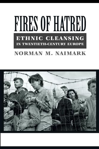 Fires of Hatred - Ethnic Cleansing in Twentieth- Century Europe …