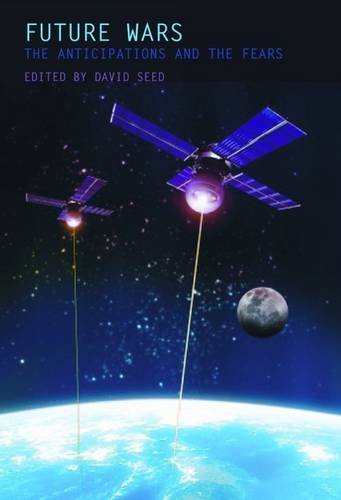 Future Wars: The Anticipations and the Fears (Liverpool Science Fiction …