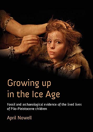 Growing Up in the Ice Age: Fossil and Archaeological Evidence …