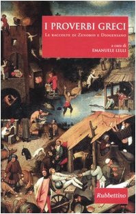 I proverbi greci. Le raccolte di Zenobio e Diogeniano. Testo …