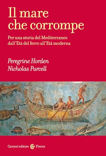 Il mare che corrompe. Per una storia del Mediterraneo dall'et‡ …