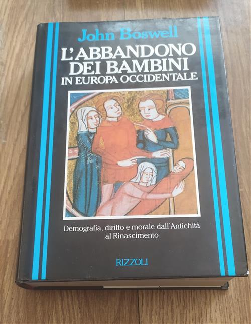 L'abbandono dei bambini in Europa Occidentale. Demografia,diritto e morale dall'antichit‡ …