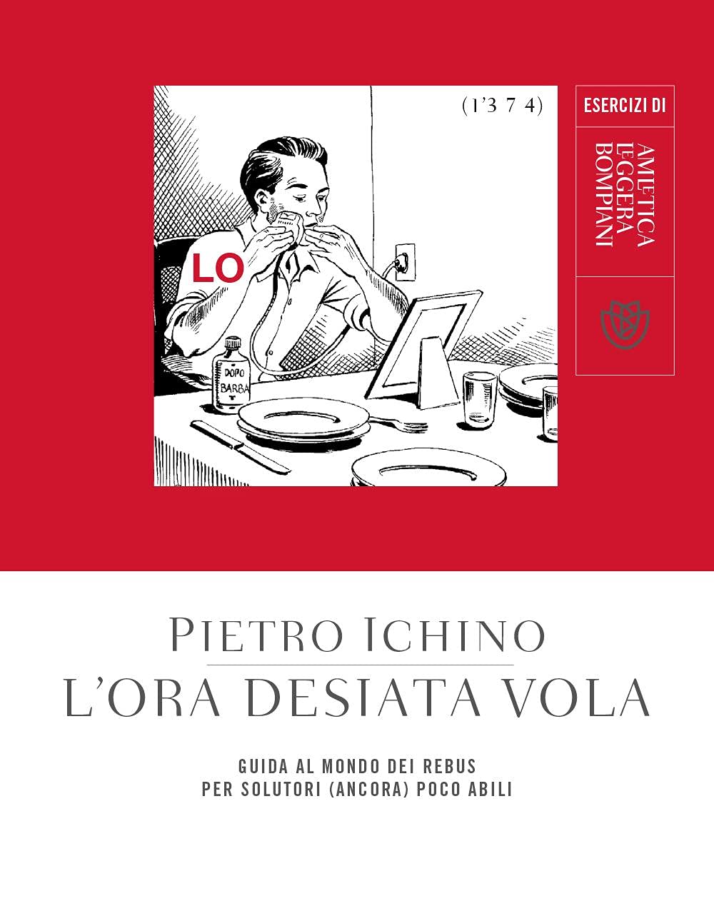 L'ora desiata vola. Guida al mondo dei rebus per solutori …