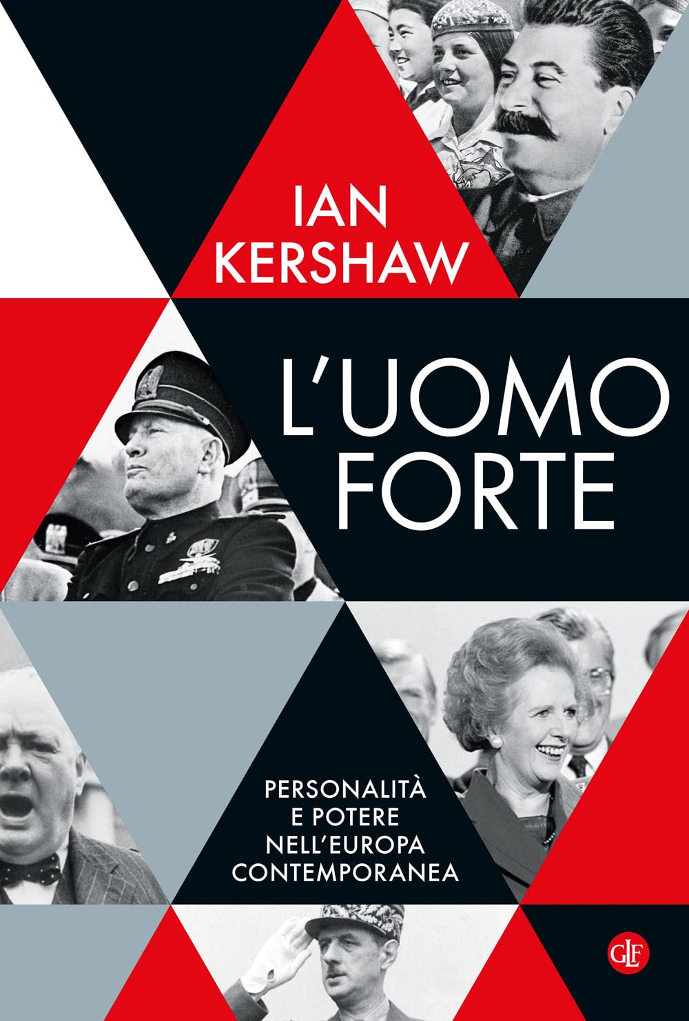 L'uomo forte. Personalit‡ e potere nellíEuropa Contemporanea