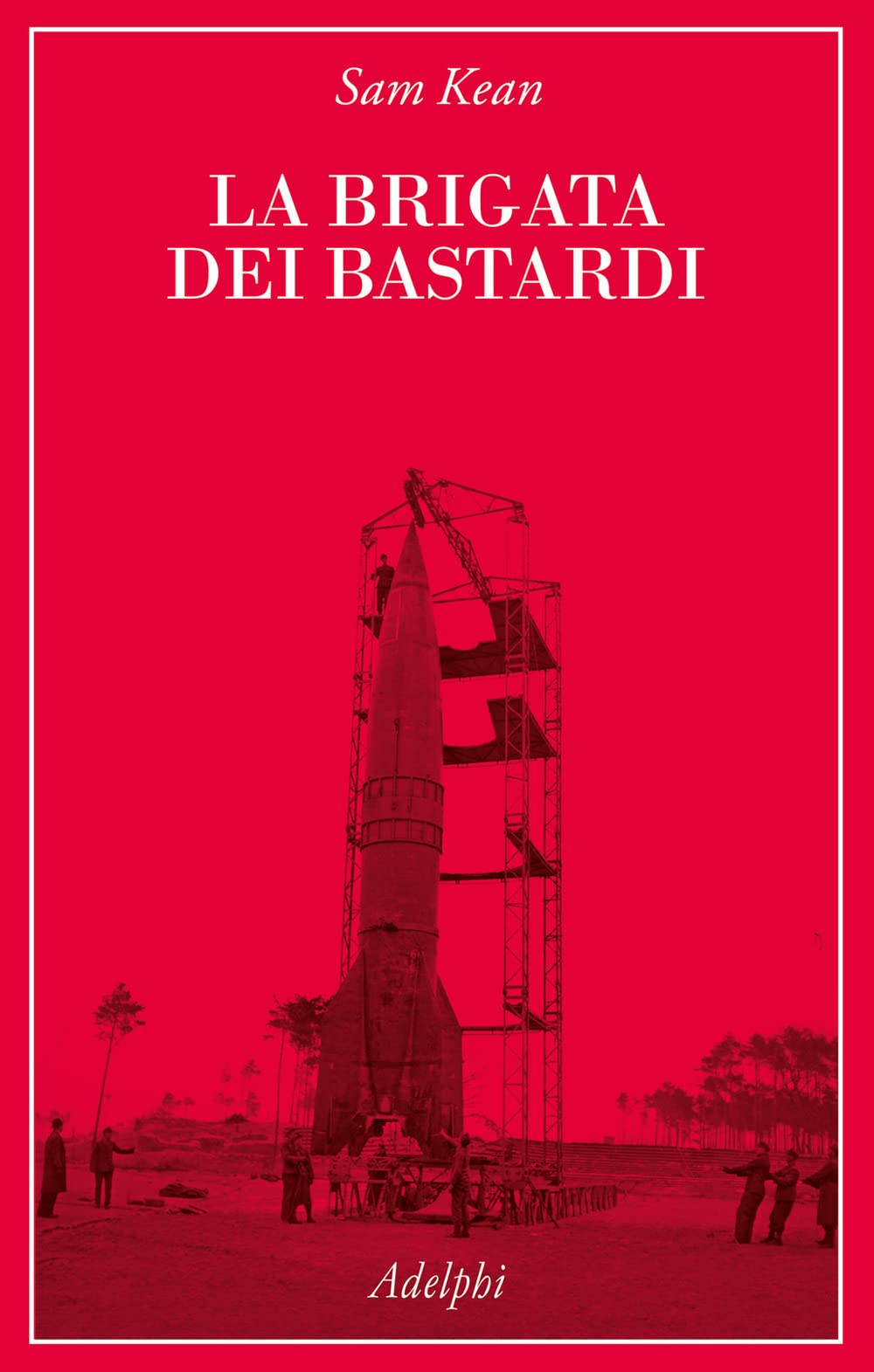 La brigata dei bastardi. La vera storia degli scienziati e …