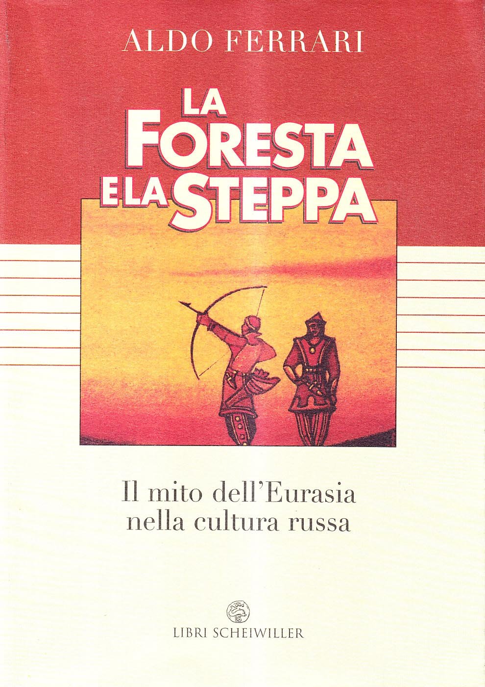 La foresta e la steppa. Il mito dell'Eurasia nella cultura …