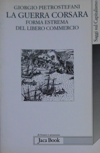 LA GUERRA CORSARA, FORMA ESTREMA DEL LIBERO COMMERCIO