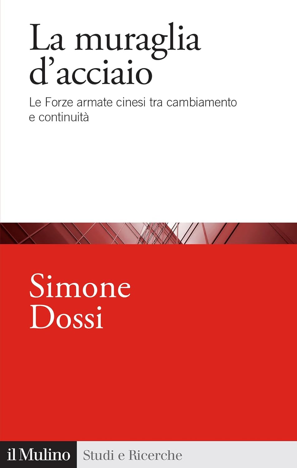 La muraglia d'acciaio. Le Forze armate cinesi tra cambiamento e …