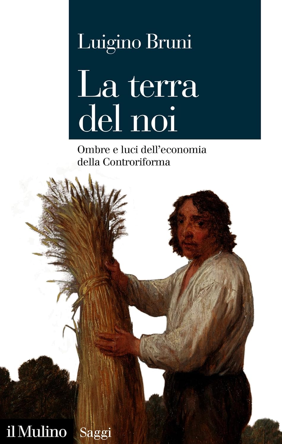 La terra del noi: Ombre e luci dell'economia della Controriforma