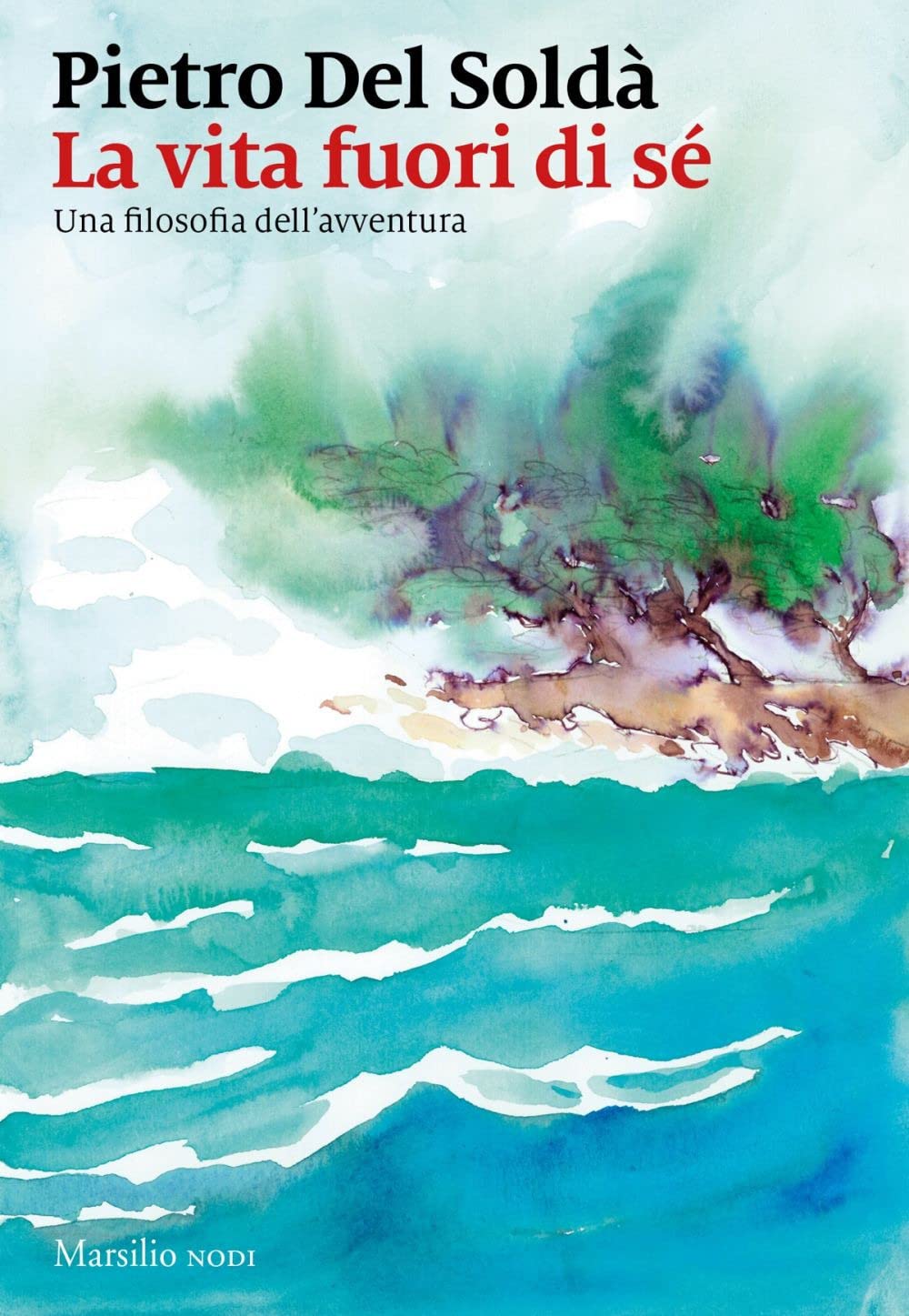 La vita fuori di sÈ: Una filosofia Dellíavventura