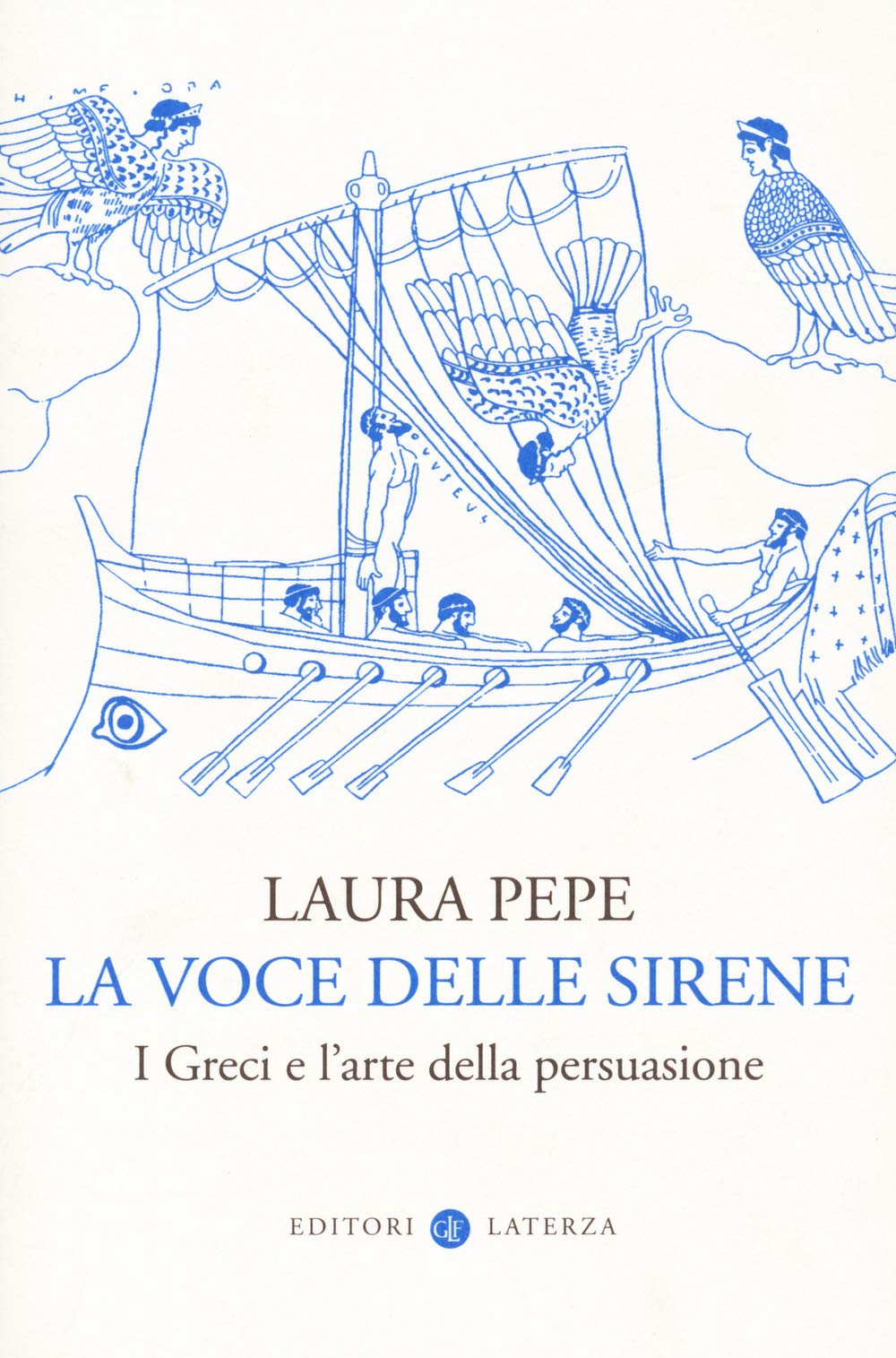 La voce delle sirene. I Greci e l'arte della Persuasione