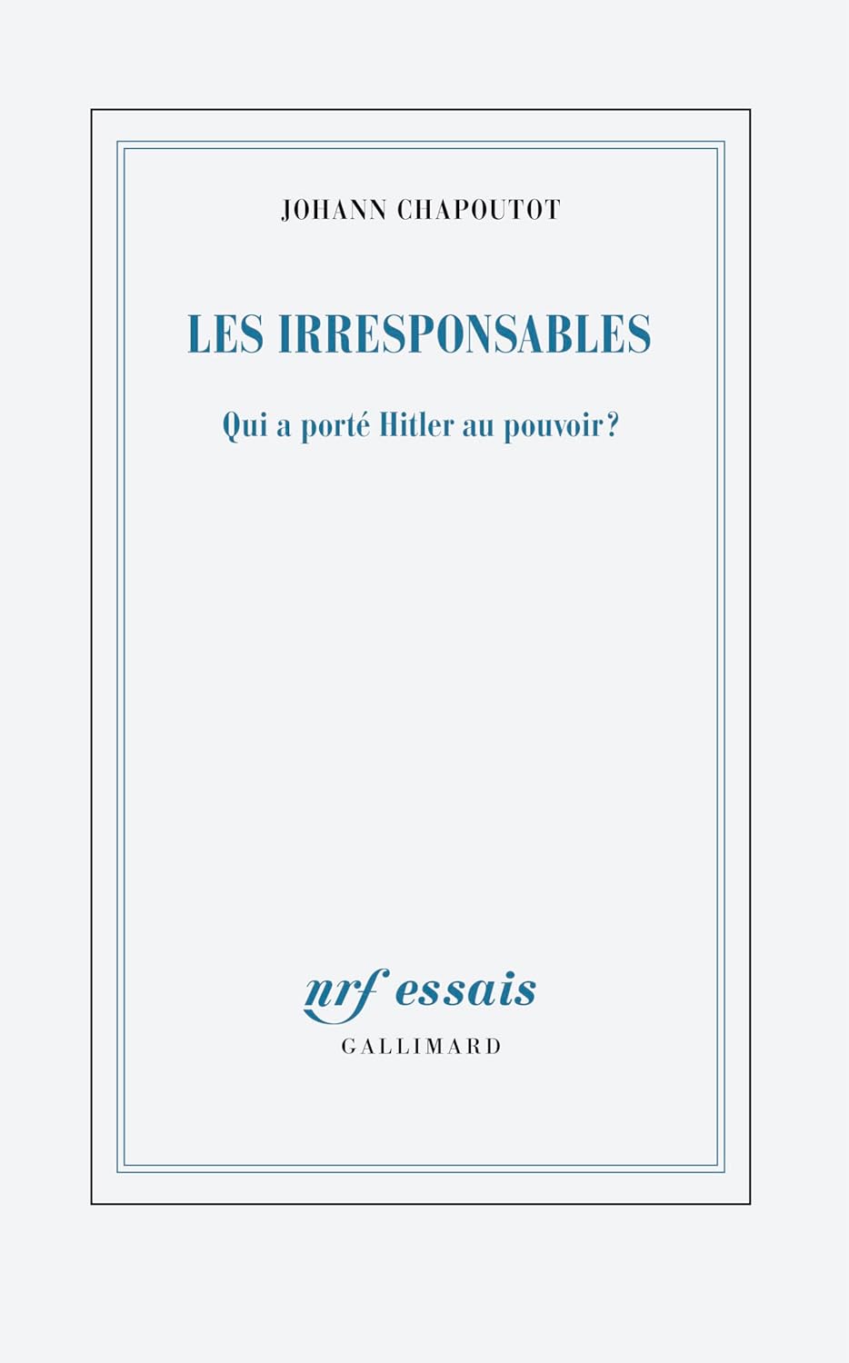 Les Irresponsables: Qui a portÈ Hitler au pouvoir ?