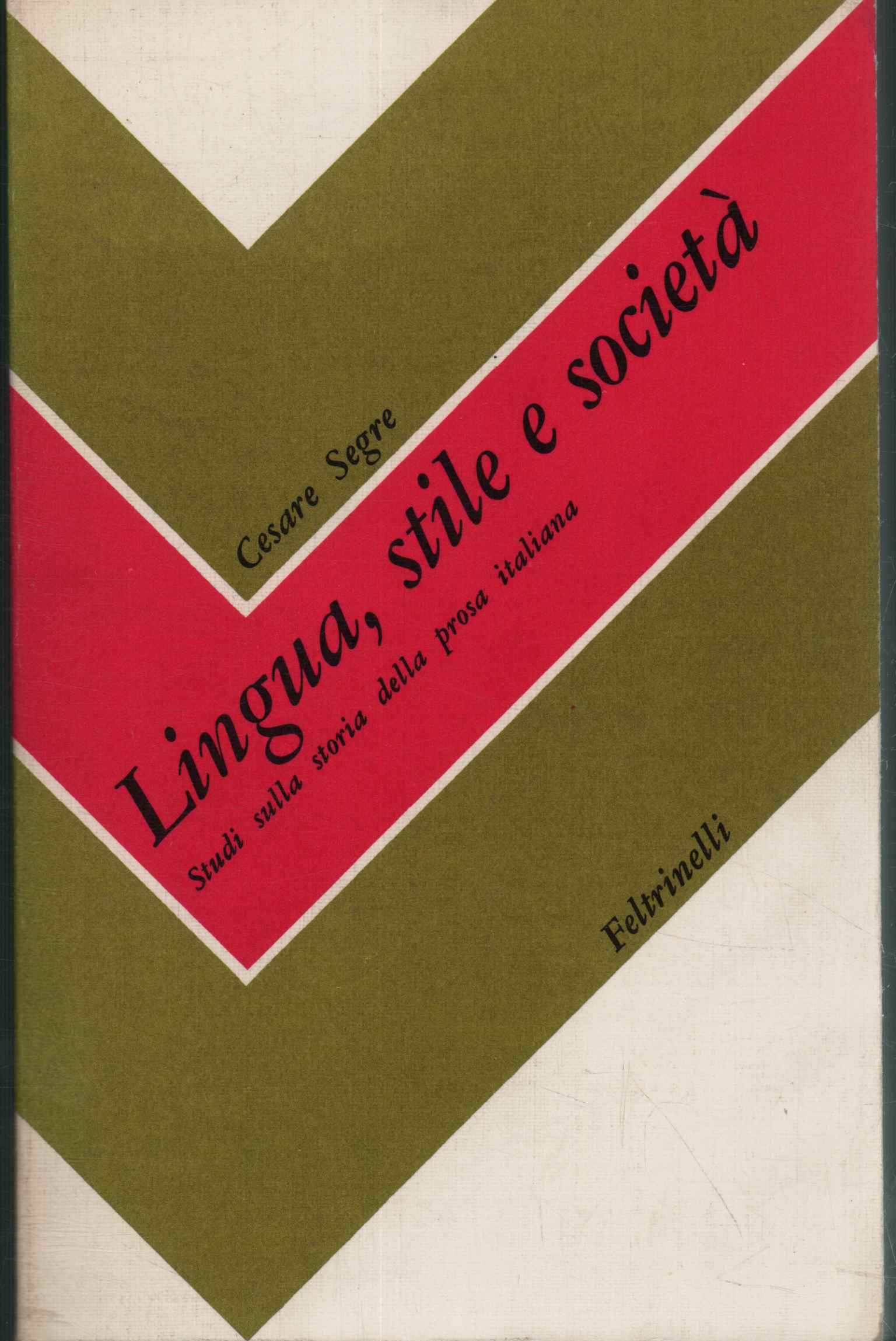 LINGUA, STILE E SOCIETA'. STUDI SULLA STORIA DELLA PROSA ITALIANA