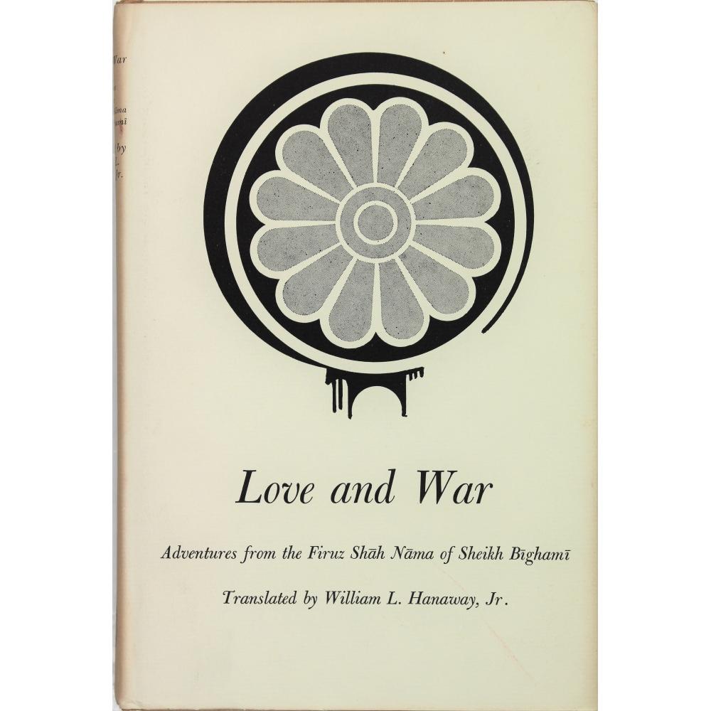 Love And War. Adventures From The Firuz Shah Nama