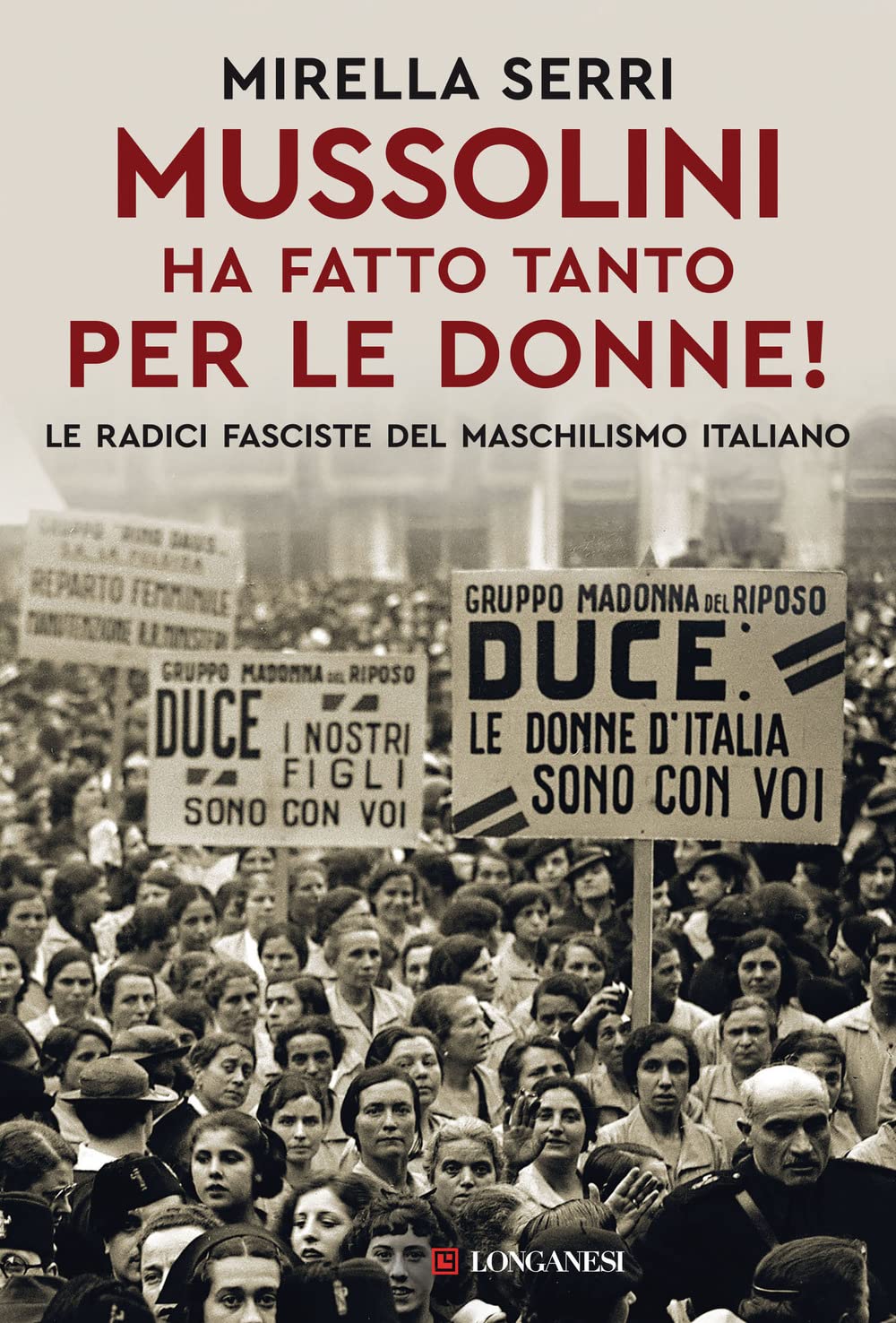 Mussolini ha fatto tanto per le donne! Le radice fasciste …