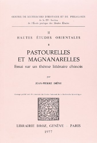 Pastourelles et Magnanarelles : Essai sur un thËme littÈraire Chinois
