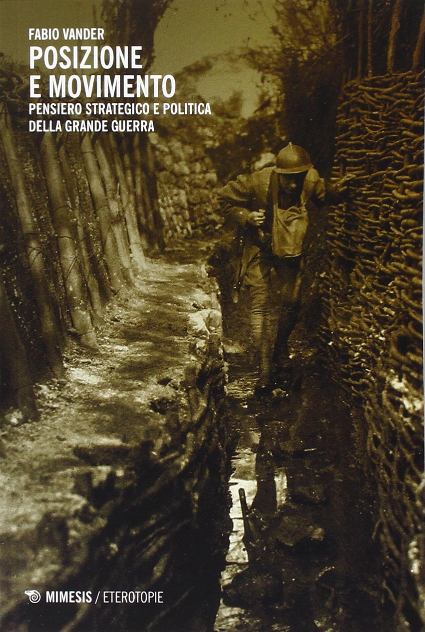 Posizione e movimento. Pensiero strategico e politico della Grande Guerra