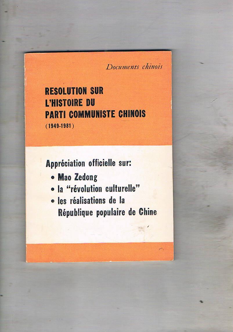 Resolution sur l'histoire du Parti Communiste Chinois (1949-1981). ApprÈciation officielle …