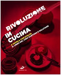 Rivoluzione in cucina. A tavola con Stalin: il libro del …