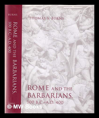 Rome and the Barbarians: 100 B.C. - A.D. 400