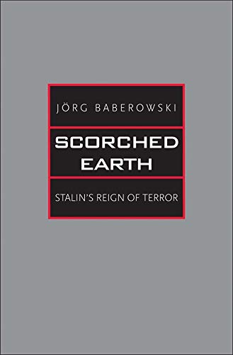 Scorched Earth. Stalin's Reign of Terror (Yale-Hoover Series on Authoritarian …