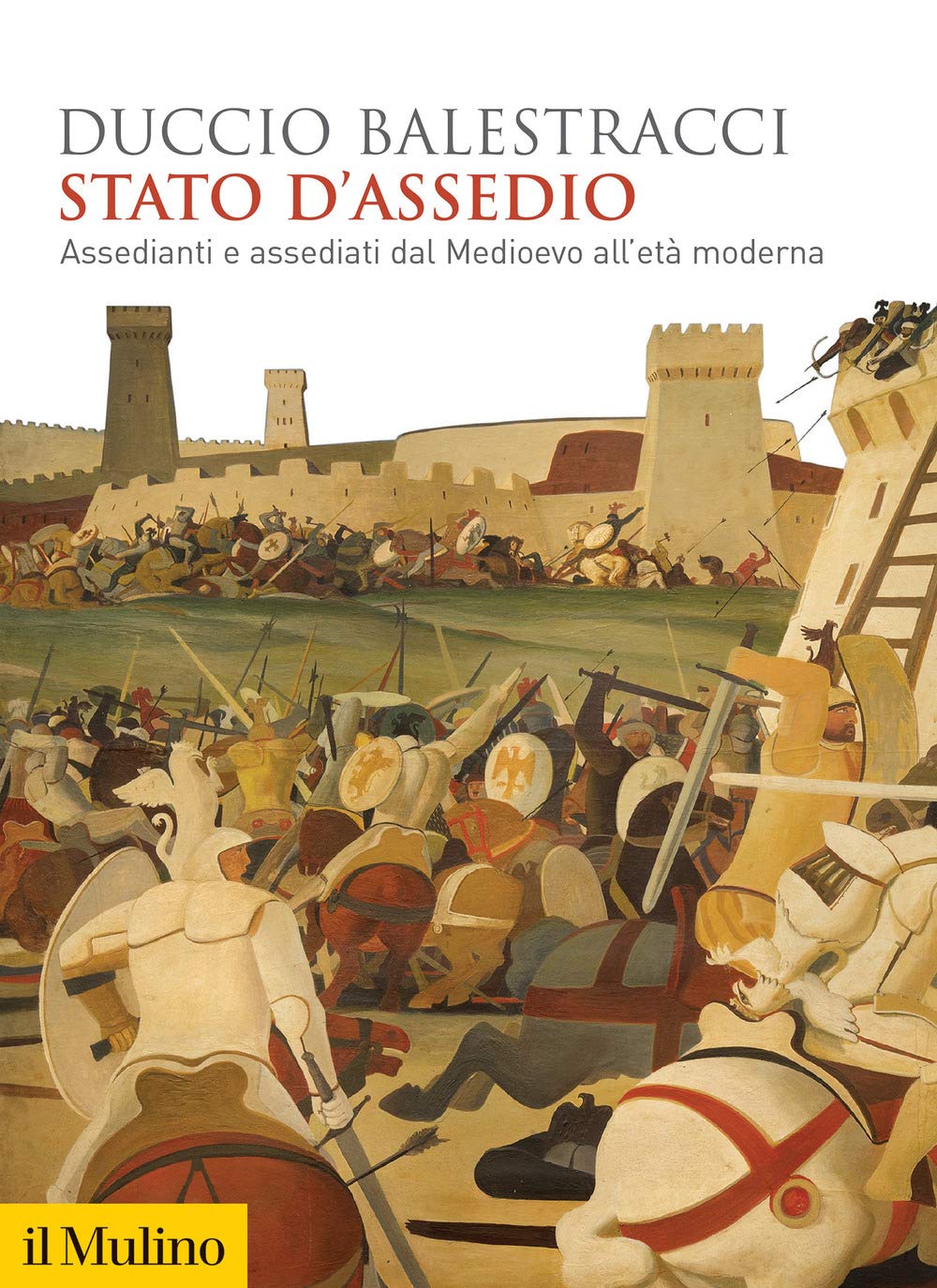 Stato d'assedio. Assedianti e assediati dal Medioevo all'et‡ Moderna