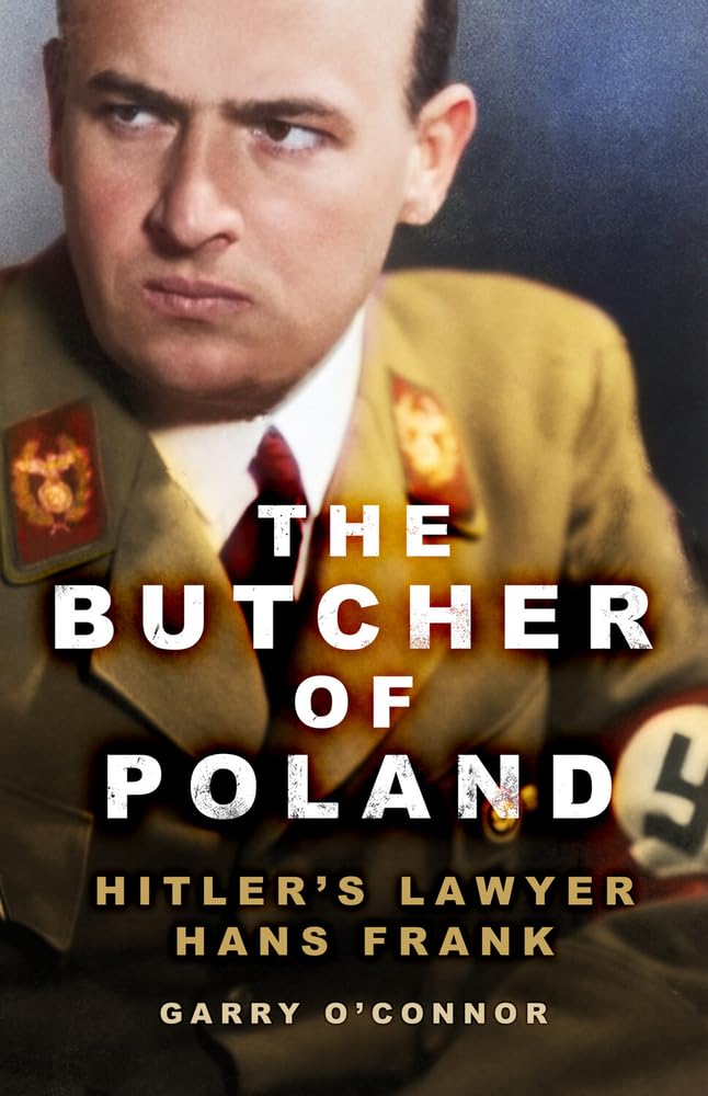 The Butcher of Poland: Hitler's Lawyer Hans Frank