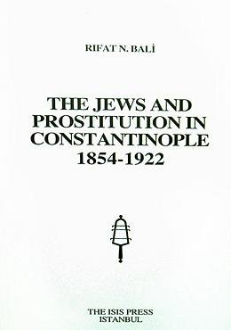 The Jews and Prostitution in Constantinople 1854-1922