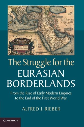 The Struggle for the Eurasian Borderlands: From The Rise Of …