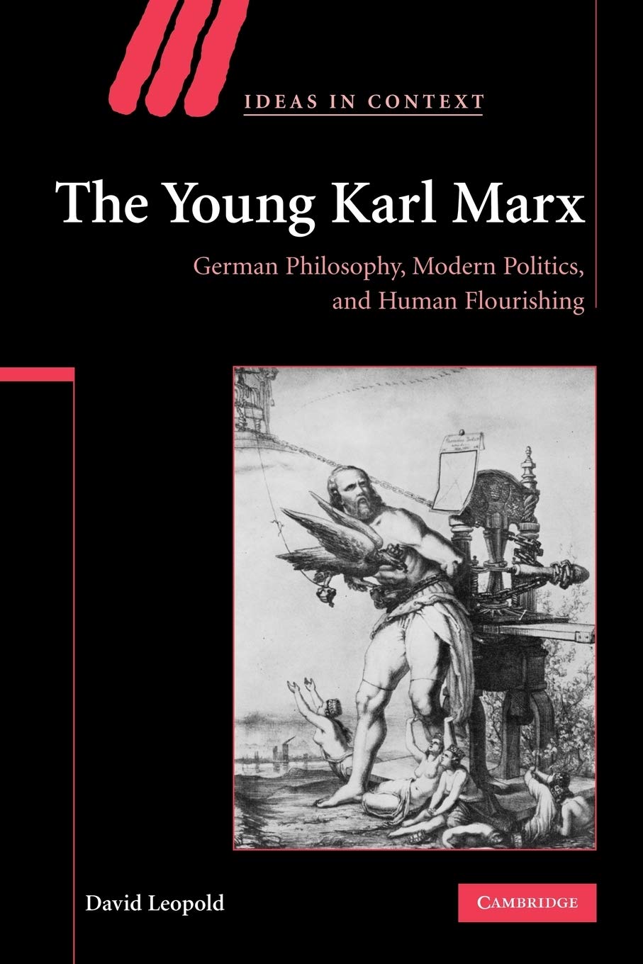 The Young Karl Marx: German Philosophy, Modern Politics, and Human …