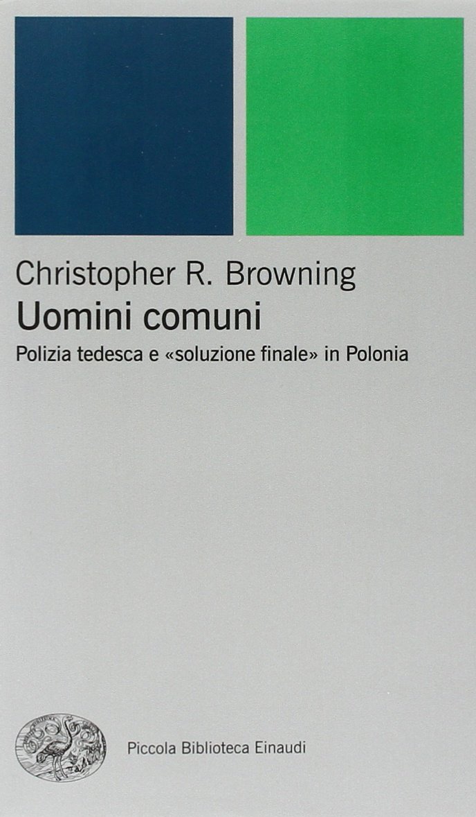 Uomini comuni. Polizia tedesca e ´soluzione finaleª in Polonia