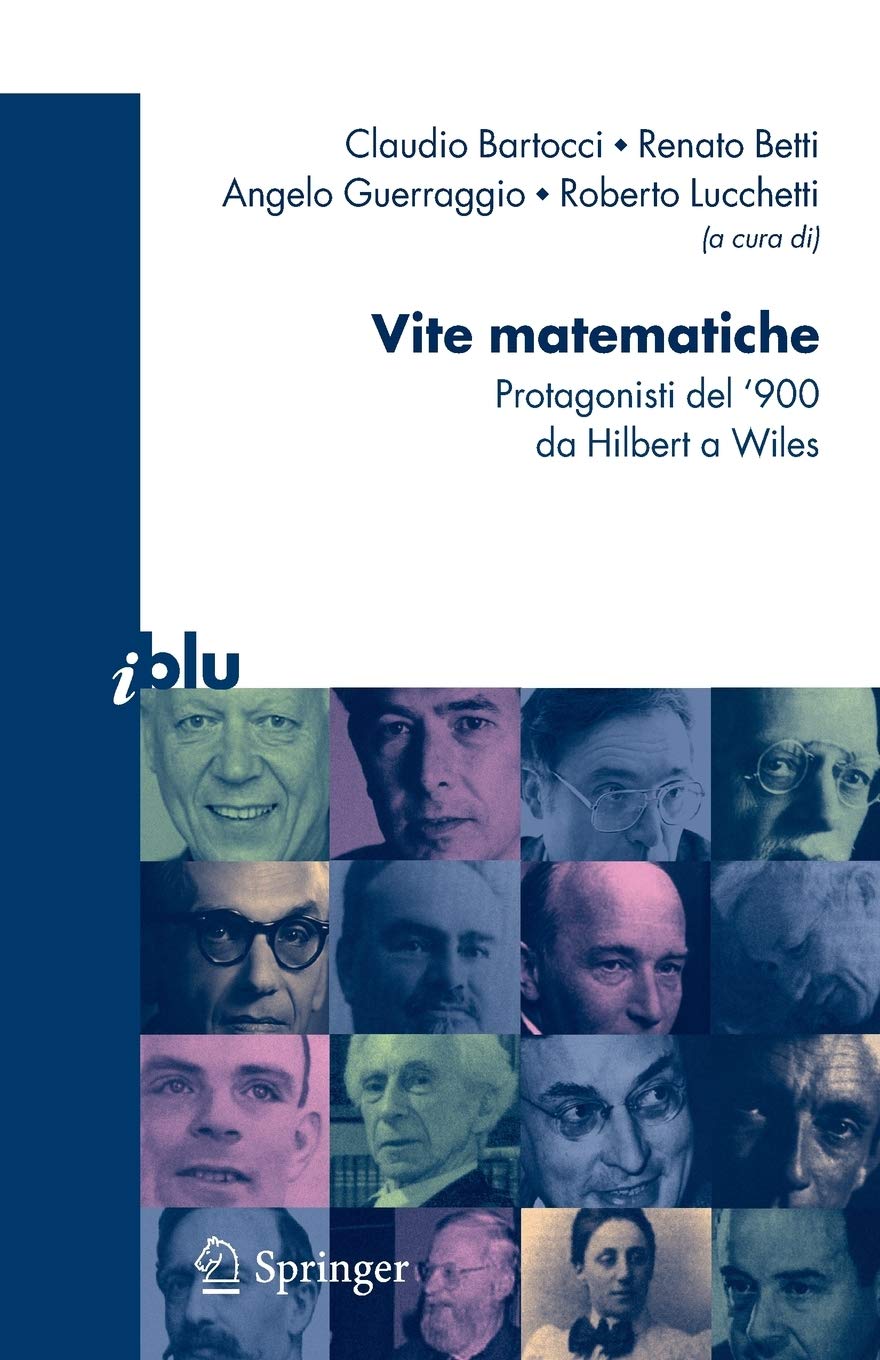 Vite matematiche. Protagonisti del '900 da Hilbert a Wiles