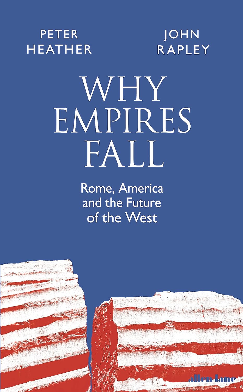 Why Empires Fall: Rome, America and the Future of the …