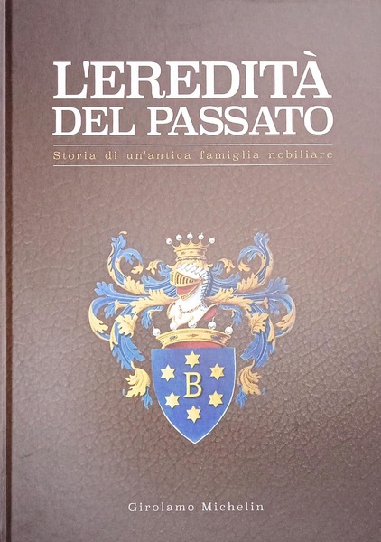 L'eredità del passato. Storia di un'antica famiglia nobiliare