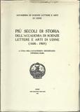 Più secoli di storia dell'Accademia di scienze lettere e arti …