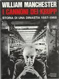 I cannoni dei Krupp. Storia di una dinastia 1587-1968