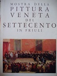 Mostra della pittura veneta del Settecento in Friuli