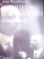 Gabriele D'Annunzio arcangelo ribelle