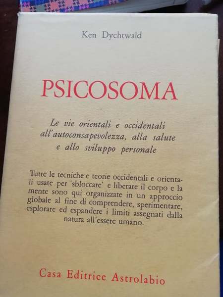 Psicosoma. Le vie orientali e occidentali all'autoconsapevolezza, alla salute e …