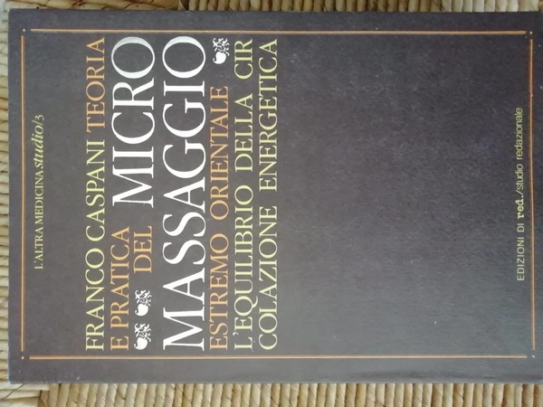 Teoria e pratica del micromassaggio estremo orientale. L'equilibrio della circolazione …