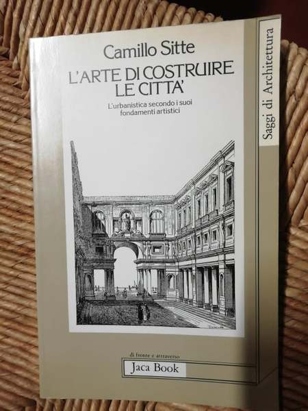 L'arte di costruire le città. L'urbanistica secondi i suoi fondamenti …