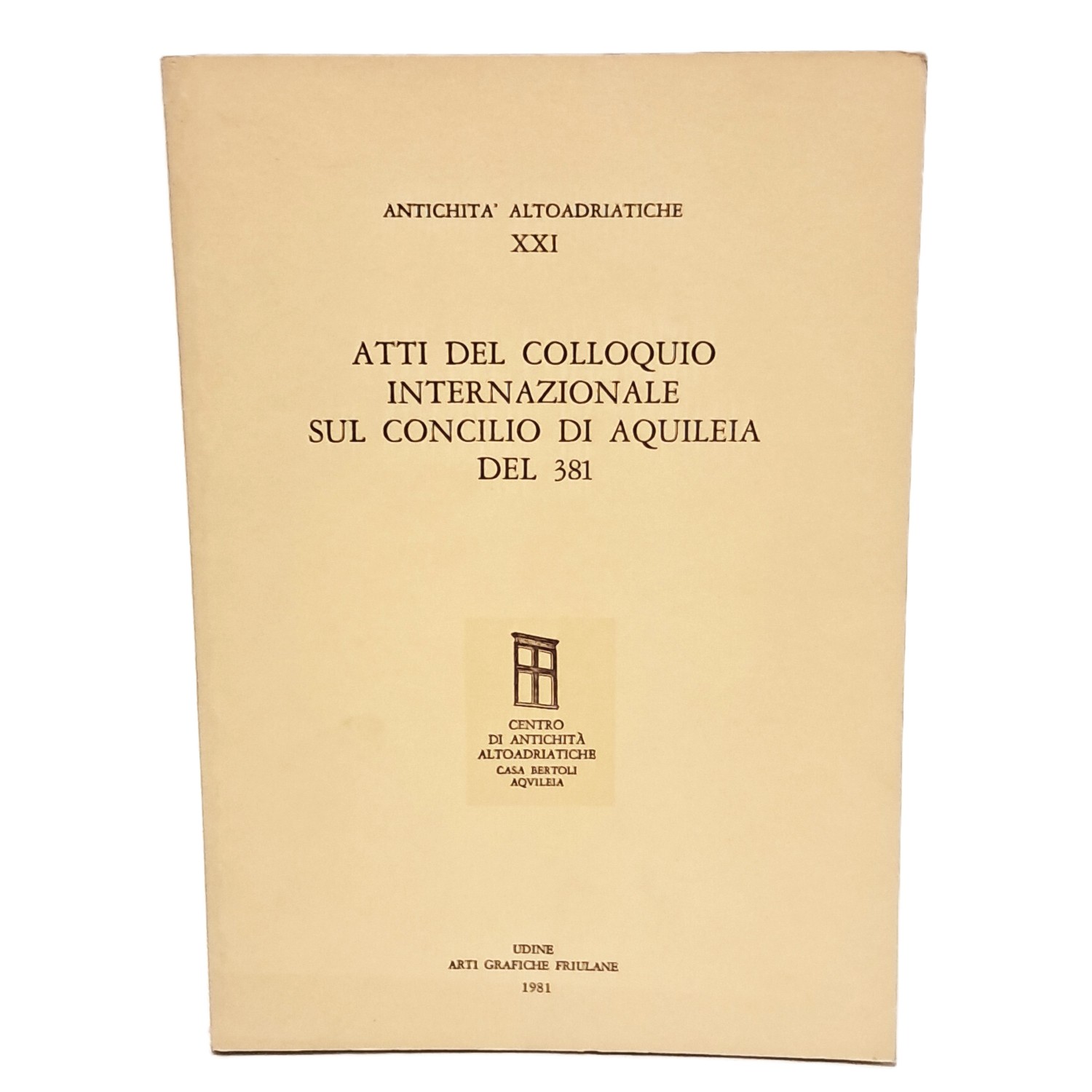 Atti del colloquio internazionale sul concilio di Aquileia del 381