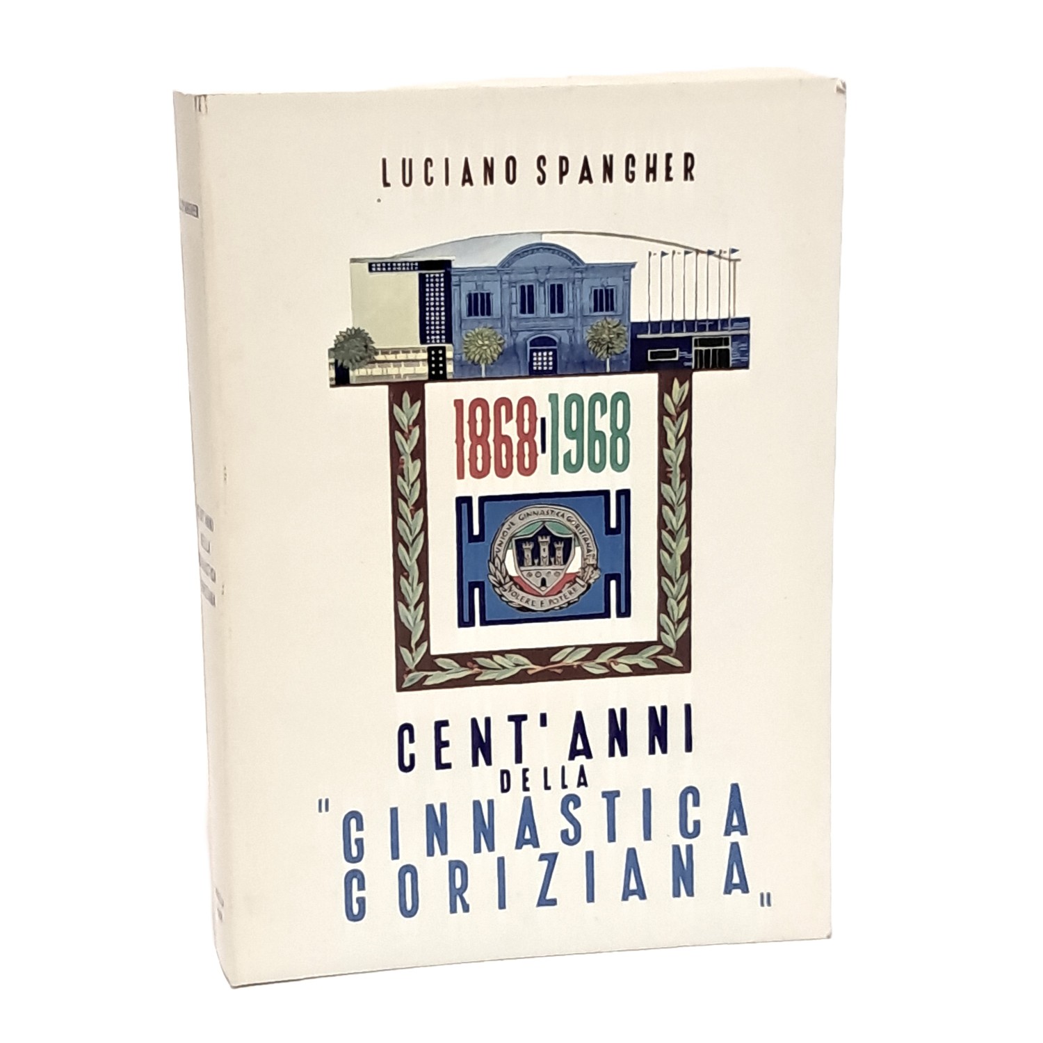Cent'anni della "Ginnastica goriziana" 1868-1968