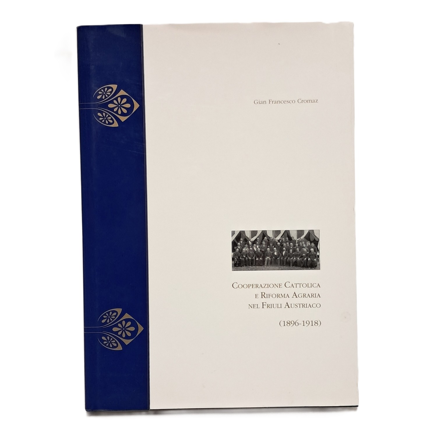 Cooperazione cattolica e riforma agraria nel Friuli austriaco (1896-1918)