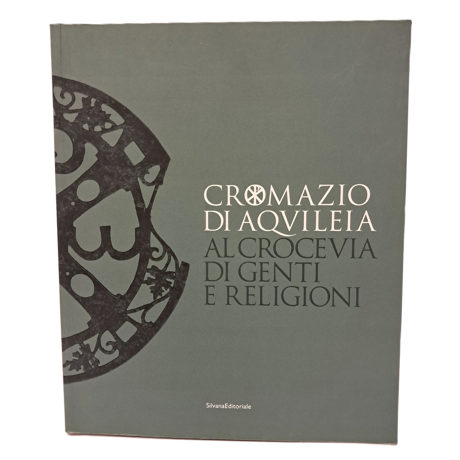 Cromazio di Aquileia 388-408 al crocevia di genti e religioni