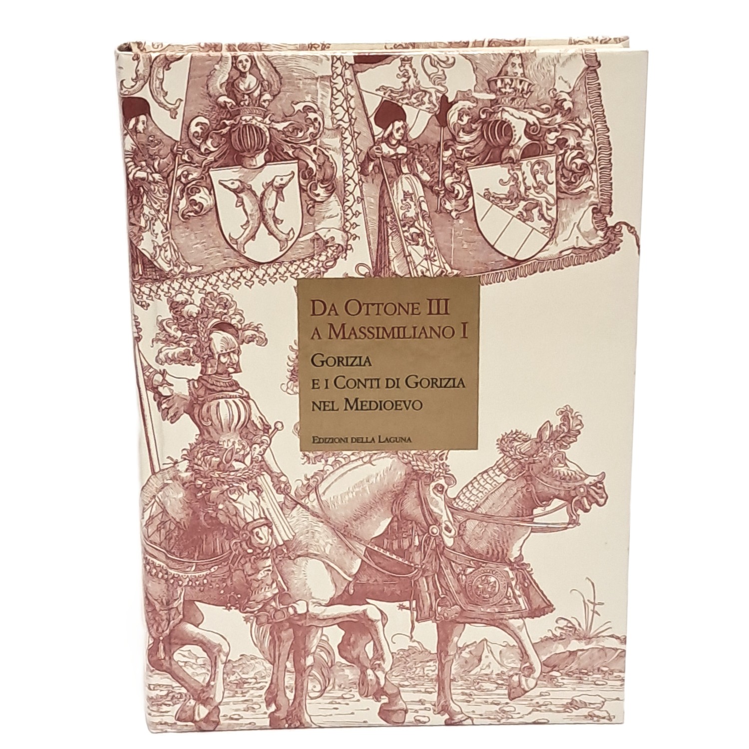 Da Ottone III a Massimiliano I. Gorizia e i conti …