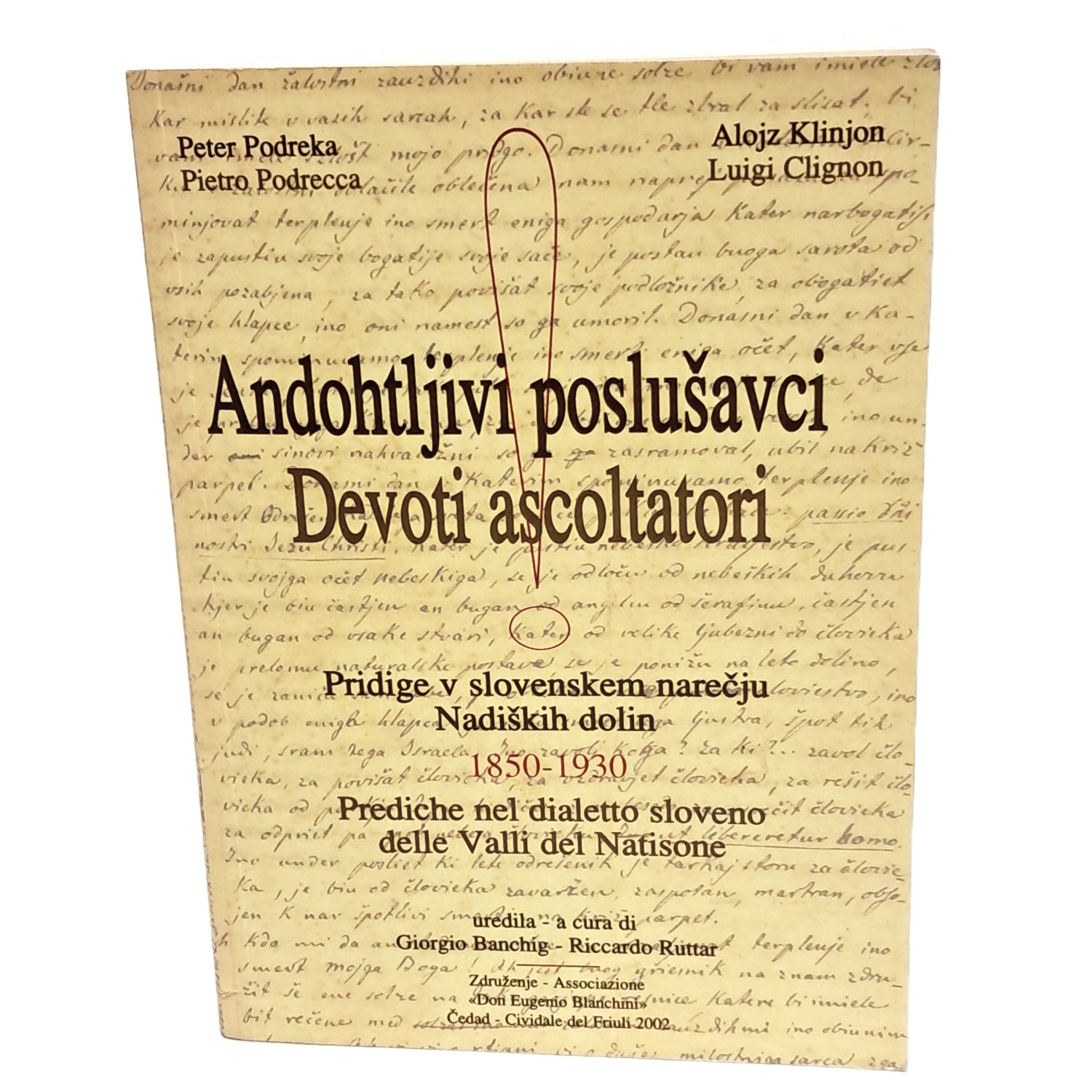 Devoti ascoltatori. Prediche nel dialetto sloveno delle Valli del Natisone …